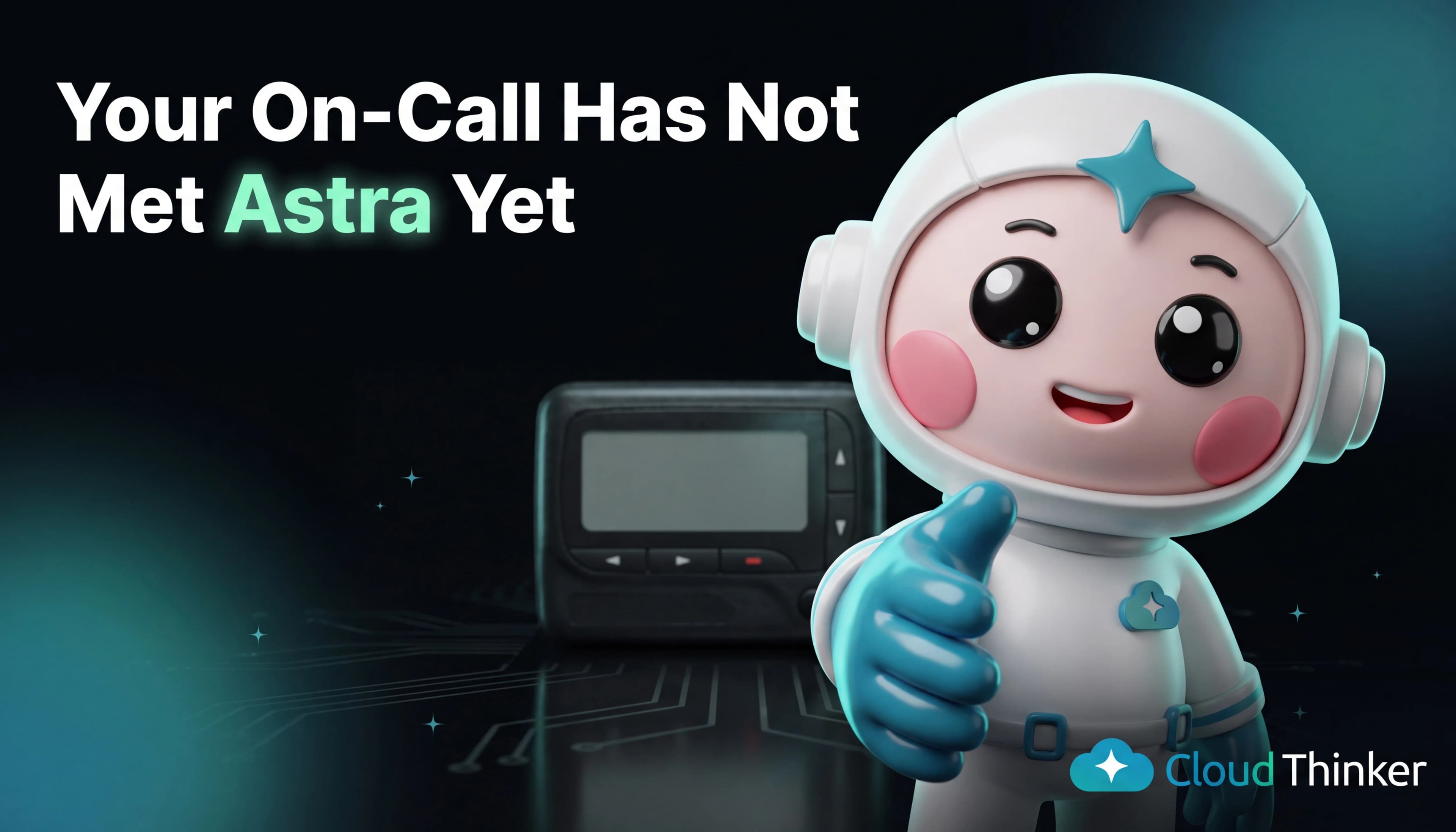 Cover Image for Your On-Call Has Not Met Astra Yet